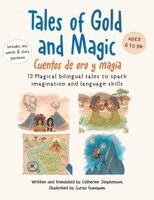 Tales of Gold and Magic Cuentos de oro y magia: Spanish-English Bilingual Stories for Kids