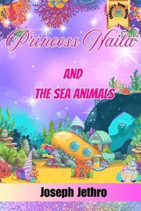 bokomslag Princess Naila And The Sea Animals