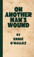 Ernie O'Malley - On Another Man's Wound, Inbunden