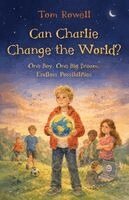 Tom Rowell - Can Charlie Change the World?, Häftad