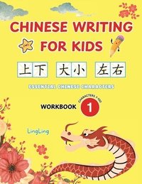 bokomslag Chinese Writing for Kids: Essential Chinese Characters Workbook 1 (Characters 1-100): Learn and Practice Mandarin Writing for Beginners