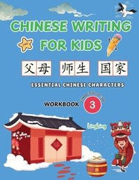 bokomslag Chinese Writing for Kids: Essential Chinese Characters Workbook 3 (Characters 201-300): Learn and Practice Mandarin Writing for Beginners