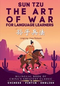 bokomslag The Art of War for Language Learners: A Bilingual Chinese-English Modern Edition of China's Greatest Classic: Sun Tzu's The Art of War (?&#2337