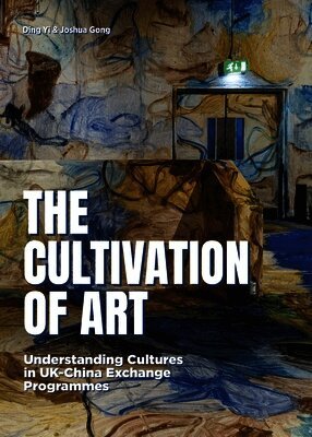 Joshua Gong, Ding Yi - Cultivation of Art, Inbunden