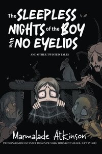 bokomslag The Sleepless Nights Of The Boy With No Eyelids And Other Twisted Tales