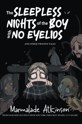 The Sleepless Nights Of The Boy With No Eyelids And Other Twisted Tales 1