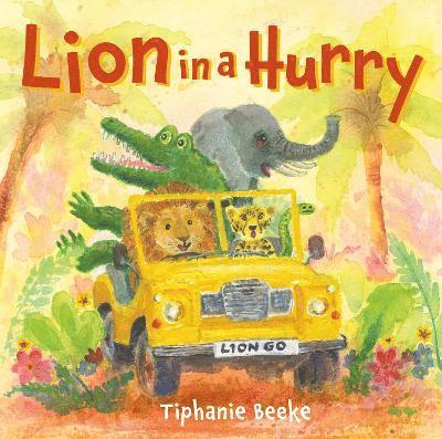 Tiphanie Beeke - Lion in a Hurry, Inbunden