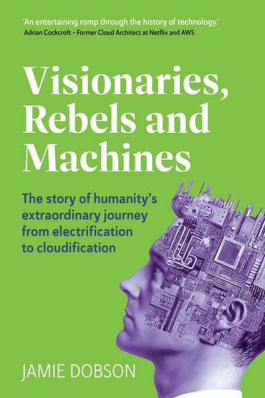 Jamie Dobson - Visionaries, Rebels and Machines, Inbunden