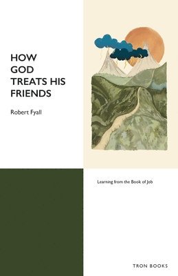 Robert Fyall - How God Treats His Friends, Häftad