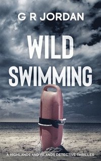 bokomslag Wild Swimming: A Highlands and Islands Detective Thriller