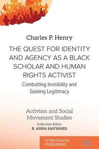 bokomslag The Quest for Identity and Agency as a Black Scholar and Human Rights Activist: Combatting Invisibility and Gaining Legitimacy