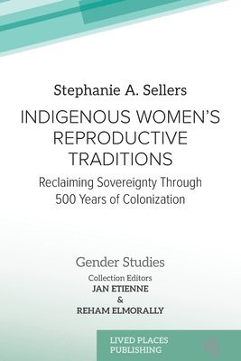 Stephanie A Sellers, Jan Etienne, Reham Elmorally - Indigenous Women's Reproductive Traditions, Häftad