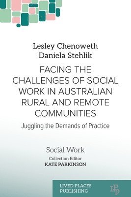 Lesley Chenoweth, Daniela Stehlik, Kate Parkinson - Facing the Challenges of Social Work in Australian Rural and Remote Communities, Häftad