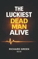 Richard Green - Luckiest Dead Man Alive, Häftad. Tillgänglighet: Lägg i varukorg