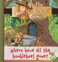 bokomslag Where have all the bumblebees gone?: Polly Blom and her friends in the City of Parks