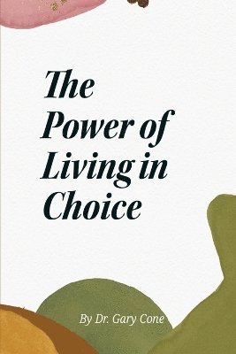 The Power of Living in Choice 1