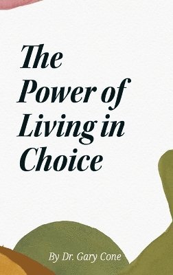 bokomslag The Power of Living in Choice