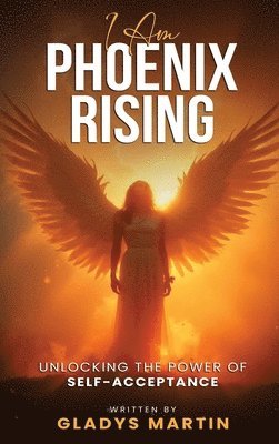 bokomslag I AM Phoenix Rising