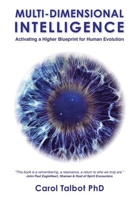 Multi-Dimensional Intelligence: Activating A Higher Blueprint for Human Evolution