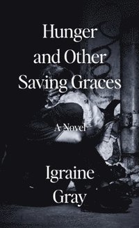 bokomslag Hunger and Other Saving Graces