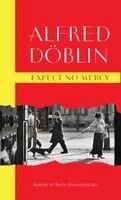 Alfred Döblin - Expect No Mercy, Häftad