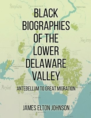 bokomslag Black Biographies of the Lower Delaware Valley