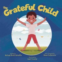 bokomslag The Grateful Child: A celebration of our shared gifts