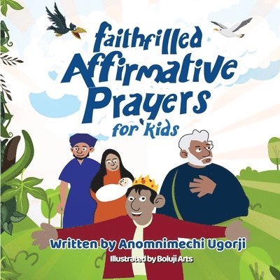 Faith-Filled Affirmative Prayers for Kids: Inspiring Little Hearts to Speak Big Prayers 1