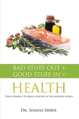 Shania Seeber - Bad Stuff out + Good Stuff in = Health, Häftad