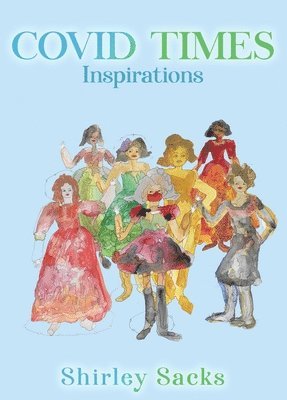 Shirley Sacks - Covid Times: Inspirations, Inbunden