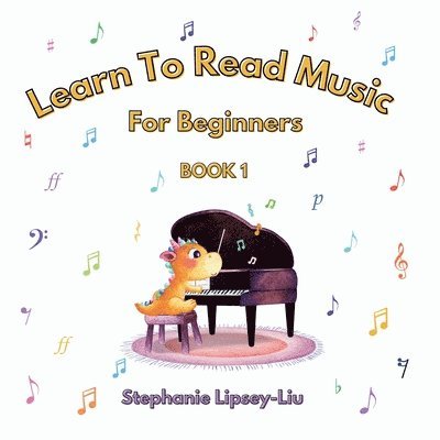 Stephanie Lipsey-Liu - Learn To Read Music For Beginners, Häftad