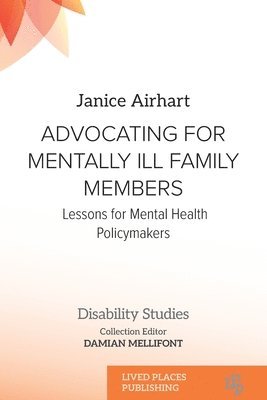 Janice Airhart, Damian Mellifont - Advocating for Mentally Ill Family Members: Lessons for Mental Health Policymakers, Häftad