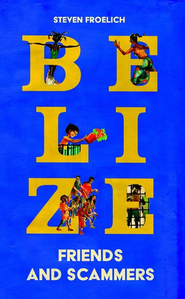 Steven Froelich - Belize, Inbunden