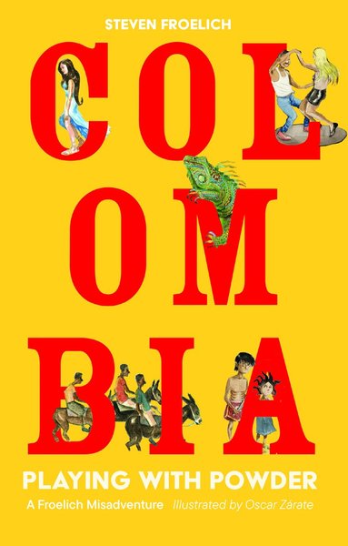 Steven Froelich - Colombia, Inbunden