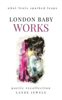 bokomslag Works: The gifts of civil engineering geniuses that shaped the public works of London metropolis.