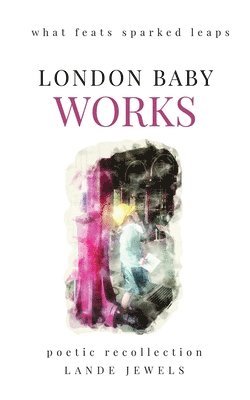 bokomslag Works: The gifts of civil engineering geniuses that shaped the public works of London metropolis.