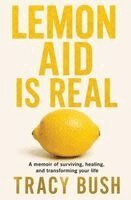 Tracy Bush - Lemon Aid is Real, Häftad