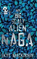 Skye MacKinnon - My Big Scaly Alien Naga, Inbunden