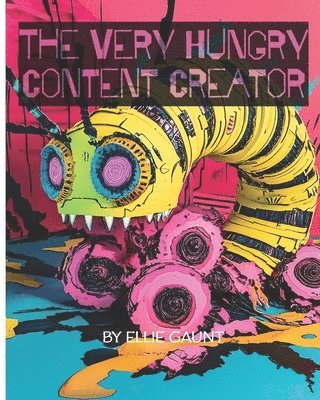 Ellie Gaunt - Very Hungry Content Creator, Häftad