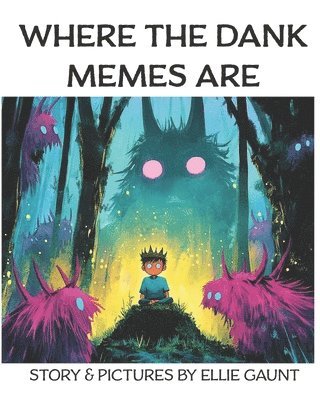 Ellie Gaunt - Where the Dank Memes Are, Häftad
