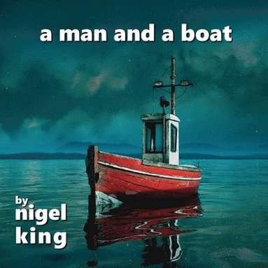 Nigel King - Man and A Boat, Häftad