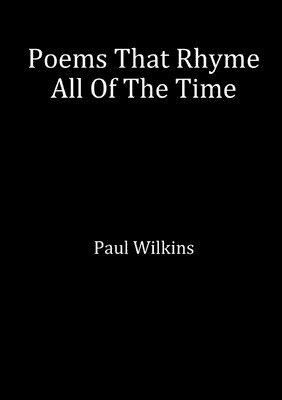 Paul Wilkins - Poems That Rhyme All Of The Time, Häftad