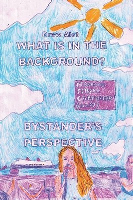 bokomslag What Is In The Background? Bystander's Perspective (A comic book by Drew Alot)