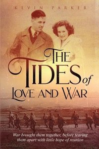 bokomslag The Tides of Love and War: War brought them together, before tearing them apart with little hope of reunion