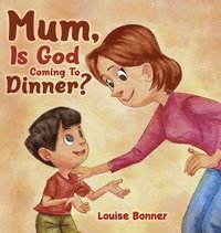 bokomslag Mum, Is God Coming To Dinner?