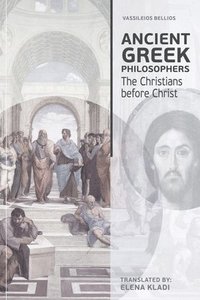 bokomslag Ancient Greek Philosophers: The Christians before Christ