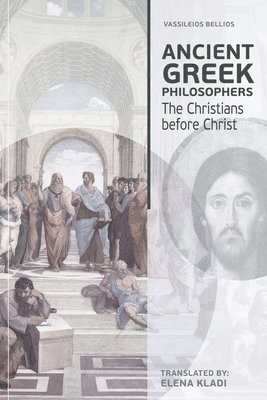 bokomslag Ancient Greek Philosophers: The Christians before Christ