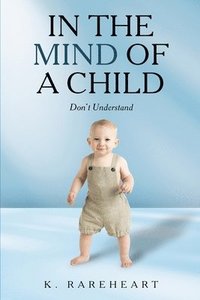 bokomslag In the Mind Of a Child: Don't Understand