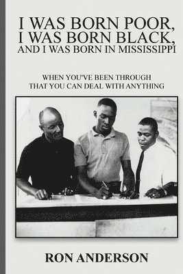 I Was Born Poor, I Was Born Black, and I Was Born in Mississippi 1