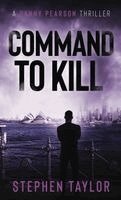 Stephen Taylor - Command To Kill, Inbunden